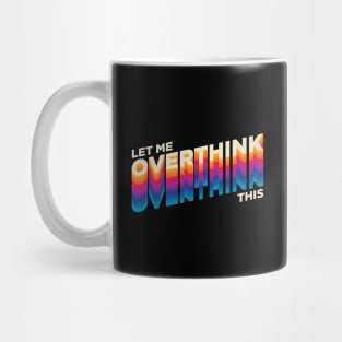 Overthinking - Hang on, let me overthink this Mug